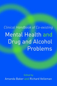 Clinical Handbook of Co-existing Mental Health and Drug and Alcohol Problems by Amanda Baker, Richard Velleman, 9781583917763