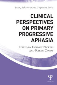 Clinical Perspectives on Primary Progressive Aphasia by Lyndsey Nickels, Karen Croot, 9781138853560