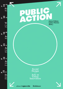 Social Design - Public Action (Arts as Urban Innovation) by Anton Falkeis, Lukas Feireiss, 9783990436745