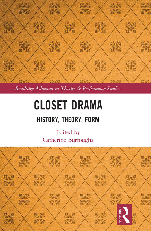 Closet Drama (History, Theory, Form) by Catherine Burroughs, 9780367733506