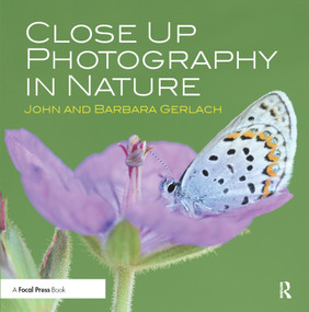Close Up Photography in Nature by John and Barbara Gerlach, 9780415835893