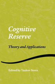 Cognitive Reserve (Theory and Applications) by Yaakov Stern, 9781138006263