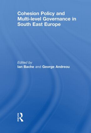 Cohesion Policy and Multi-level Governance in South East Europe by Ian Bache, George Andreou, 9780415852845
