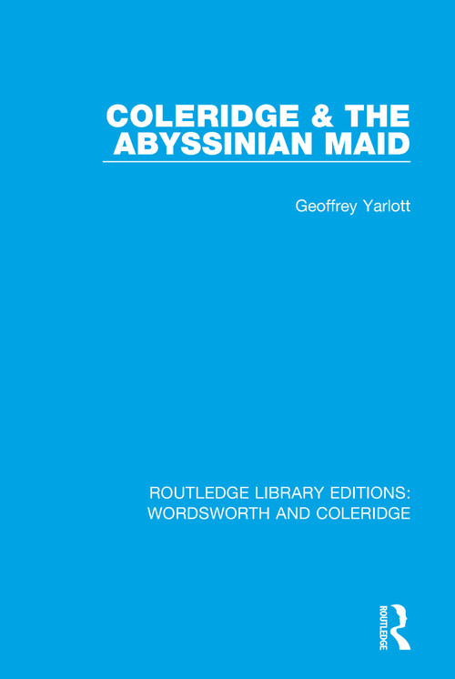 Coleridge and the Abyssinian Maid by Geoffrey Yarlott, 9781138670143