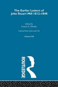 Collected Works of John Stuart Mill (XIII. Earlier Letters 1812-1848 Vol B) by John M. Robson, 9781138870611