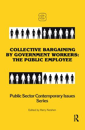Collective Bargaining by Government Workers (The Public Employee) by Harry Kershen, 9780415785617
