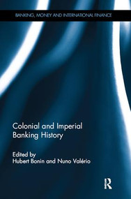 Colonial and Imperial Banking History by Hubert Bonin, Nuno Valério, 9781138495548