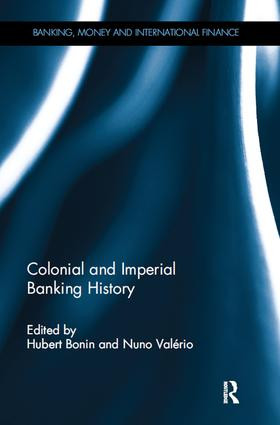 Colonial and Imperial Banking History by Hubert Bonin, Nuno Valério, 9781138495548