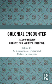 Colonial Encounter (Telugu-English Literary and Cultural Interface) by C. Vijayasree, M. Sridhar, Mahasweta Sengupta, 9780367734404