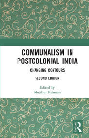 Communalism in Postcolonial India (Changing contours) by Mujibur Rehman, 9780367734206