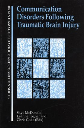 Communication Disorders Following Traumatic Brain Injury by Skye McDonald, Chris Code, Leanne Togher, 9780863777257