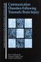 Communication Disorders Following Traumatic Brain Injury by Skye McDonald, Chris Code, Leanne Togher, 9780863777257