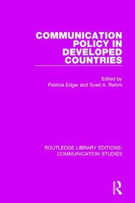 Communication Policy in Developed Countries by Patricia Edgar, Syed A. Rahim, 9781138944985