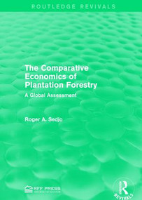 The Comparative Economics of Plantation Forestry (A Global Assessment) by Roger A. Sedjo, 9781138119734