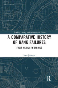 A Comparative History of Bank Failures (From Medici to Barings) by Sten Jonsson, 9780367730512