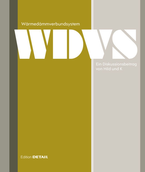Wärmedämmverbundsystem. Ein Diskussionsbeitrag von Hild und K (German Edition) by Andreas Hild, Christian Schittich, 9783955531997