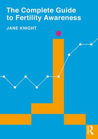 The Complete Guide to Fertility Awareness by Jane Knight, 9781138790100