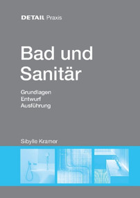 Bad und Sanitär (Grundlagen, Entwurf, Ausführung) (German Edition) by Sibylle Kramer, 9783955532116