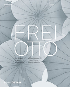 Frei Otto (forschen, bauen, inspirieren / a life of research, construction and inspiration) by Irene Meissner, Eberhard Möller, 9783955532529