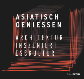 Asiatisch Genießen (Architektur inszeniert Esskultur) (German Edition) by Christian Schittich, 9783955532642