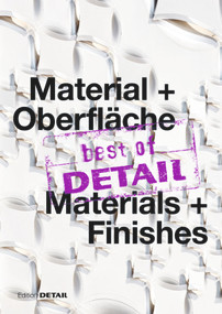best of DETAIL Material + Oberfläche/ best of DETAIL Materials + Finishes (Highlights aus DETAIL / Highlights from DETAIL) by Christian Schittich, 9783955533229