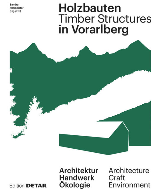 Holzbauten in Vorarlberg / Timber Structures in Vorarlberg by Sandra Hofmeister, 9783955533816