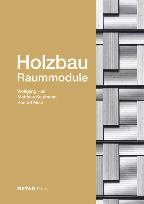 Holzbau - Raummodule (German Edition) by Wolfgang Huß, Matthias Kaufmann, Konrad Merz, 9783955534363