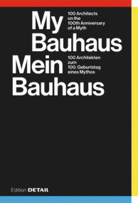 My Bauhaus - Mein Bauhaus (100 Architekten zum 100. Geburtstag eines Mythos / 100 Architects on the 100th Anniversary of a Myth) by Sandra Hofmeister, 9783955534516