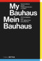 My Bauhaus - Mein Bauhaus (100 Architekten zum 100. Geburtstag eines Mythos / 100 Architects on the 100th Anniversary of a Myth) by Sandra Hofmeister, 9783955534516
