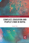 Conflict, Education and People's War in Nepal by Sanjeev Rai, 9780367735210