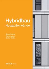 Hybridbau - Holzaußenwände by Oliver Fischer, Werner Lang, Stefan Winter, 9783955534783