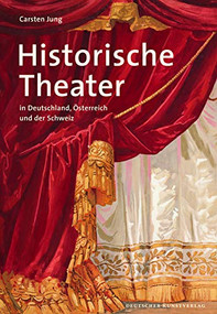 Historische Theater in Deutschland, Österreich und der Schweiz by Carsten Jung, 9783422021853