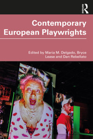 Contemporary European Playwrights by Maria M. Delgado, Bryce Lease, Dan Rebellato, 9781138084223