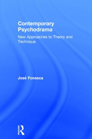 Contemporary Psychodrama (New Approaches to Theory and Technique) by José Fonseca, 9781583919880