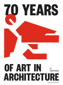 70 Years of Art in Architecture in Germany by Bundesministerium des Innern, für Bau und Heimat (BMI), Bundesamt für Bauwesen und Raumordnung, Ute Chibidziura, Constanze von Marlin, 9783422986237