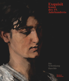 Exquisit (Kunst des 19. Jahrhunderts: Schenkung Jan und Friederike Baechle) (German Edition) by Peter Forster, 9783422986268