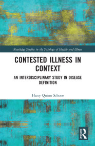 Contested Illness in Context (An Interdisciplinary Study in Disease Definition) - 9780367730017 by Harry Quinn Schone, 9780367730017