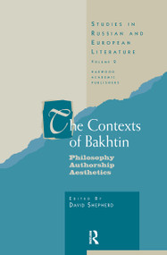 The Contexts of Bakhtin (Philosophy, Authorship, Aesthetics) by Professor David Shepherd, David Shepherd, 9789057025679