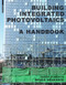 Building Integrated Photovoltaics (A Handbook) by Simon Roberts, Nicolò Guariento, 9783764399481