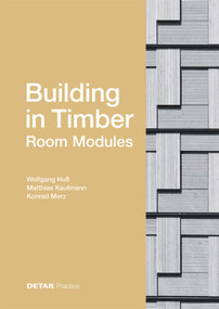 Building in Timber - Room Modules by Wolfgang Huß, Matthias Kaufmann, Konrad Merz, 9783955534943