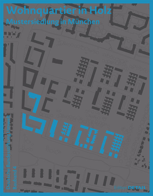 DBU Bauband 4: Wohnquartier in Holz (Mustersiedlung in München) (German Edition) by Annette Hafner, Arnim Seidel, Sabine Djahanschah (DBU), 9783955535278