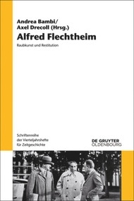 Alfred Flechtheim (Raubkunst und Restitution) (German Edition) by Andrea Bambi, Axel Drecoll, Andrea Baresel-Brand, 9783110404845