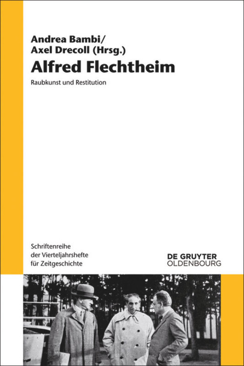 Alfred Flechtheim (Raubkunst und Restitution) (German Edition) by Andrea Bambi, Axel Drecoll, Andrea Baresel-Brand, 9783110404845