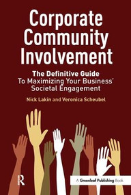 Corporate Community Involvement (The Definitive Guide to Maximizing Your Business' Societal Engagement) by Nick Lakin, Veronica Scheubel, 9781906093334