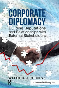 Corporate Diplomacy (Building Reputations and Relationships with External Stakeholders) by Witold J. Henisz, 9781783532988