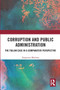 Corruption and Public Administration (The Italian Case in a Comparative Perspective) by Francesco Merloni, 9780367733353