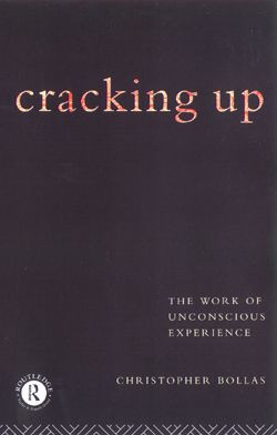 Cracking Up (The Work of Unconscious Experience) - 9780415122436 by Christopher Bollas, 9780415122436