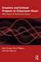 Creative and Critical Projects in Classroom Music (Fifty Years of Sound and Silence) by John Finney, Chris Philpott, Gary Spruce, 9780367417727
