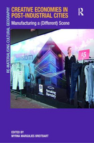 Creative Economies in Post-Industrial Cities (Manufacturing a (Different) Scene) by Myrna Margulies Breitbart, 9781138277083