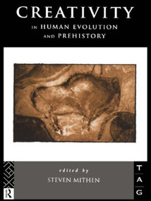 Creativity in Human Evolution and Prehistory by Steven Mithen, 9781138007062